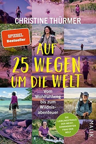 Thürmer, Christine Auf 25 Wegen um die Welt: Vom Wohlfühlweg bis zum Wildnisabenteuer | Die besten Touren der meistgewanderten Frau der Welt