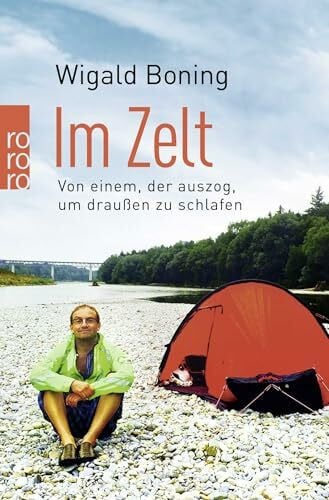Boning, Wigald Im Zelt: Von einem, der auszog, um draußen zu schlafen
