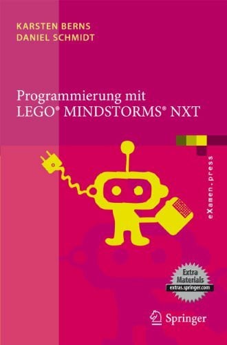 Schmidt, Daniel Programmierung mit LEGO Mindstorms NXT: Robotersysteme, Entwurfsmethodik, Algorithmen (eXamen.press)