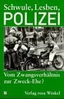 Dobler, Jens Schwule, Lesben, Polizei: Vom Zwangsverhältnis zur Zweck-Ehe?