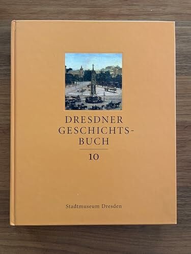 Stadtmuseum Dresden Dresdner Geschichtsbuch, Band 10: Hrsg. v. Stadtmuseum Dresden