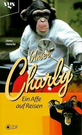 Heincke, Anna Unser Charly, Ein Affe auf Reisen