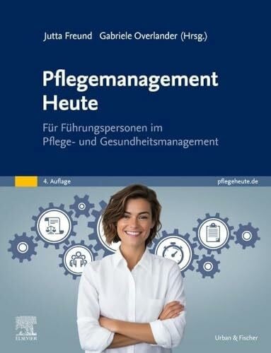 Overlander, Gabriele Pflegemanagement Heute: für Führungspersonen im Pflege- und Gesundheitsmanagement
