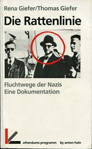 Giefer Rena und Thomas Giefer Die Rattenlinie. Fluchtwege der Nazis. Eine Dokumentation