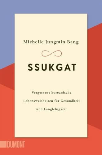 Blind, Sofia Ssukgat: Vergessene koreanische Lebensweisheiten für Gesundheit und Langlebigkeit