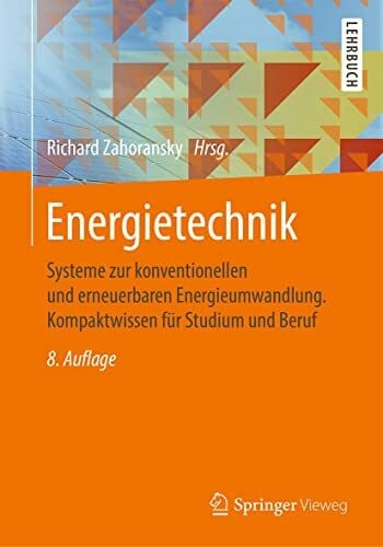 Wörsdörfer, Dominik Energietechnik: Systeme zur konventionellen und erneuerbaren Energieumwandlung. Kompaktwissen für Studium und Beruf