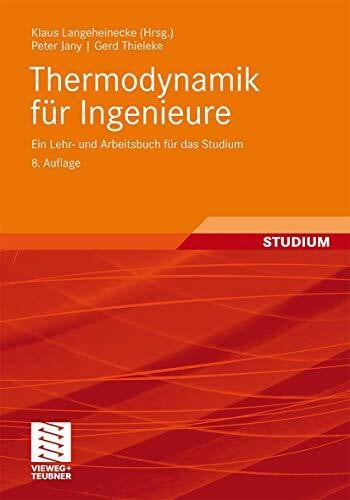 Langeheinecke, Kay Thermodynamik für Ingenieure: Ein Lehr- und Arbeitsbuch für das Studium