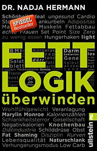 Hermann, Nadja Fettlogik überwinden: Eine längst fällige Abrechnung mit den weit verbreiteten Diät-Lügen