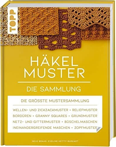 Hetty-Burkart, Eveline Häkelmuster. Die Sammlung: 400 Muster: Grundmuster, Muschelmuster, Noppenmuster, Reliefmuster, Wellen- und Zickzackmuster, Granny Squares u.v.m. (Standardwerk)