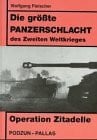 Fleischer, Wolfgang Die größte Panzerschlacht des Zweiten Weltkrieges. Operation Zitadelle
