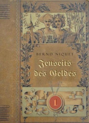 Bernd Niquet Jenseits des Geldes: Erster Teil