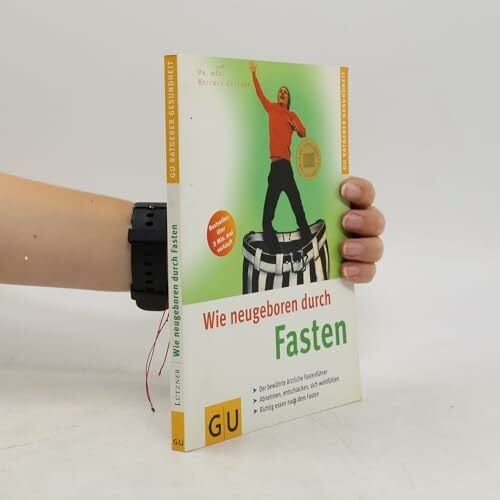 Lützner, Hellmut Wie neugeboren durch Fasten