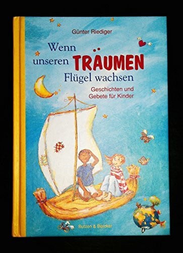 Leson, Astrid Wenn unseren Träumen Flügel wachsen: Geschichten und Gebete für Kinder