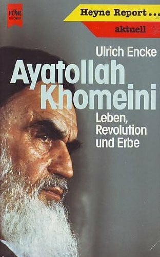Encke, Ulrich Ayatollah Khomeini. Leben, Revolution und Erbe.