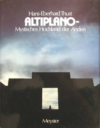 Thust, Hans-Eberhard Altiplano, mystisches Hochland der Anden
