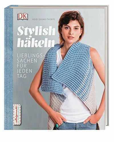 Grund-Thorpe, Heidi Stylish häkeln: Lieblingssachen für jeden Tag