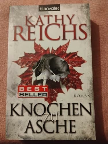 Reichs, Kathy Knochen zu Asche: Roman: Roman. Deutsche Erstausgabe (Die Tempe-Brennan-Romane, Band 10)