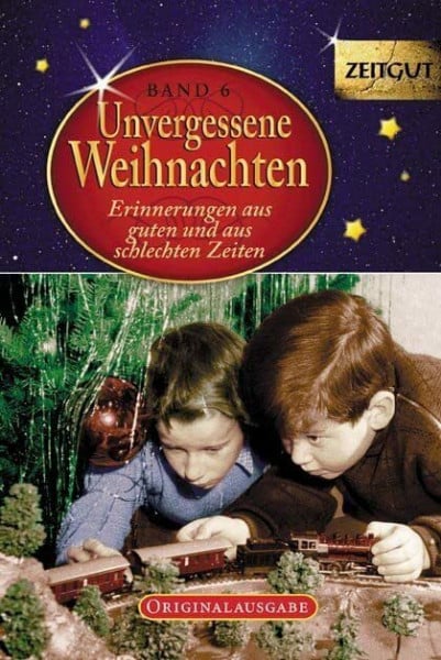 Hantke, Ingrid Unvergessene Weihnachten - Band 6: Zeitzeugen-Erinnerungen aus heiteren und aus schweren Zeiten: Erinnerungen aus guten und aus schlechten Zeiten. 1925-2005 (Zeitgut)
