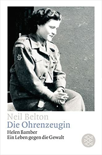 Belton, Neil Die Ohrenzeugin: Helen Bamber. Ein Leben gegen die Gewalt