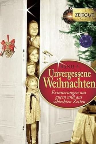 Kleindienst, Jürgen Unvergessene Weihnachten - Band 3: Zeitzeugen-Erinnerungen aus heiteren und aus schweren Zeiten: 36 Zeitzeugen-Erinnerungen 1914 - 1994 (Zeitgut)