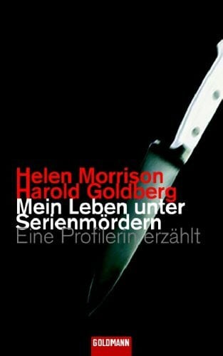 Goldberg, Harold Mein Leben unter Serienmördern: Eine Profilerin erzählt