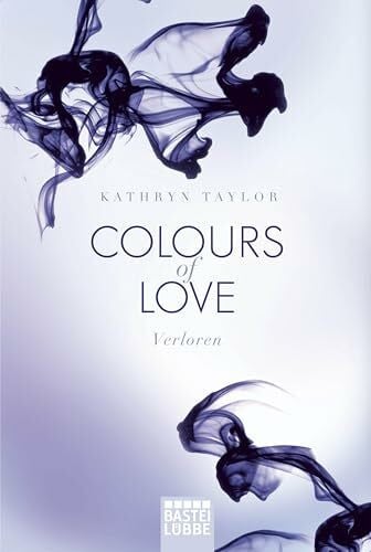 Taylor, Kathryn Colours of Love - Verloren: Roman