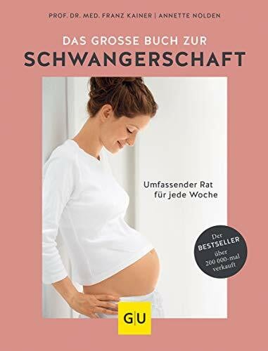 Nolden, Annette Das große Buch zur Schwangerschaft: Umfassender Rat für werdende Mütter zu Babyentwicklung und Geburtsvorbereitung (GU Schwangerschaft)