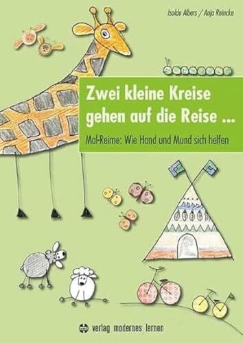 Reincke, Anja Zwei kleine Kreise gehen auf die Reise ...: Mal-Reime: Wie Hand und Mund sich helfen - Mit kognitiven Strategien und Kreativität zum Erfolg