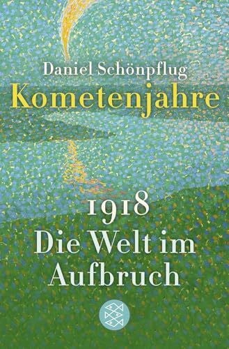 Schönpflug, Daniel Kometenjahre: 1918: Die Welt im Aufbruch