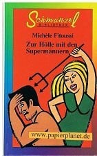 Michèle Fitoussi Zur Hölle mit den Supermännern (Schmunzel Bibliothek)