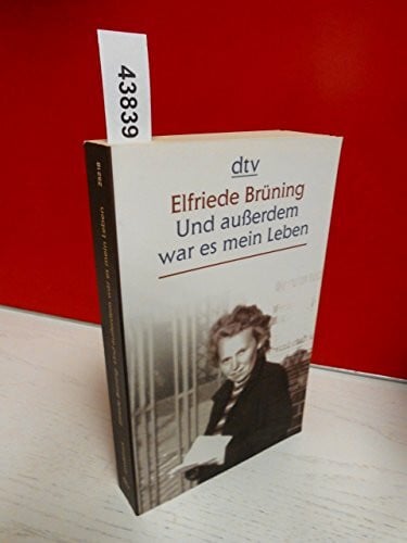 Brüning, Elfriede Und außerdem war es mein Leben: Erinnerungen (dtv großdruck)