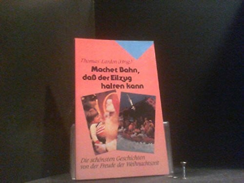 Lardon, Thomas Machet Bahn, dass der Eilzug halten kann: Die schönsten Geschichten von der Freude der Weihnachtszeit (Edition C - Taschenbücher)