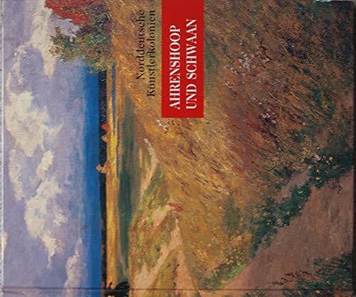 Bernitt, Hans J Ahrenshoop und Schwaan: Norddeutsche Künstlerkolonien