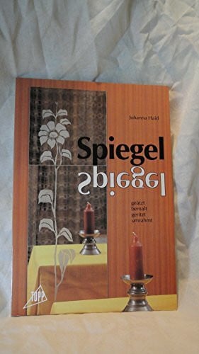 Haid, Johanna Spiegel: Gesätzt - bemalt - geritzt - umrahmt