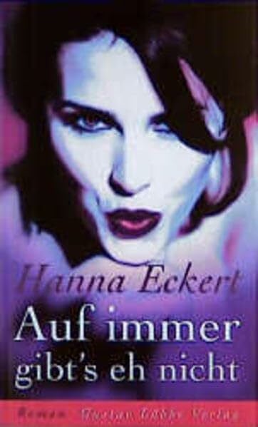 Eckert, Hannelore Auf immer gibt's eh nicht (Lübbe Belletristik)