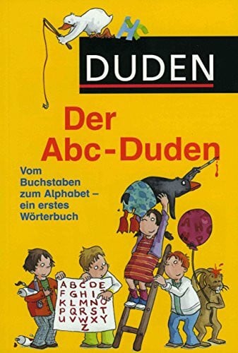 Barbara Scholz Der ABC-Duden. Vom Buchstaben zum Alphabet. Ein erstes Wörterbuch