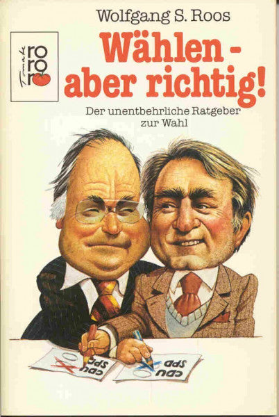 Roos, Wolfgang S Wählen - aber richtig!: Der unentbehrliche Ratgeber zur Wahl (rororo: Rowohlts Rotations Romane)