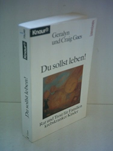 Gaes, Craig Du sollst leben!: Rat und Trost für Familien (Knaur Taschenbücher. Mut zum Leben - Lebenslinien)