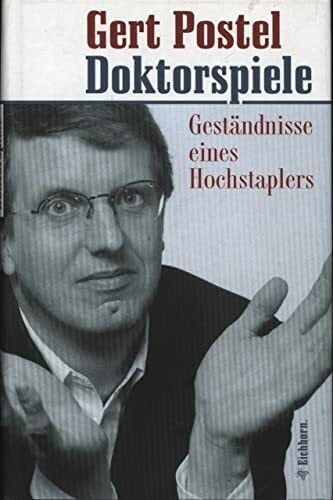 Gert Postel Doktorspiele: Geständnisse eines Hochstaplers
