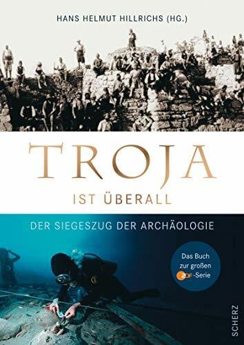 Hillrichs, Hans H Troja ist überall: Der Siegeszug der Archäologie
