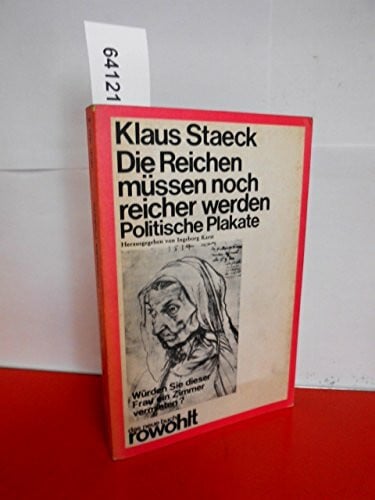 Staeck, Klaus Die Reichen müssen noch reicher werden. Politische Plakate.
