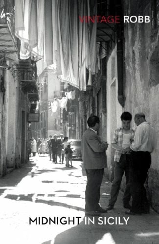 Robb, Peter Midnight in Sicily: on Art, Food, History, Travel and La Cosa Nostra
