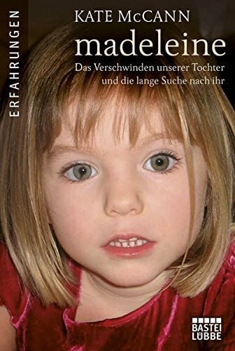McCann, Kate Madeleine: Das Verschwinden unserer Tochter und die lange Suche nach ihr (Allgemeine Reihe. Bastei Lübbe Taschenbücher)