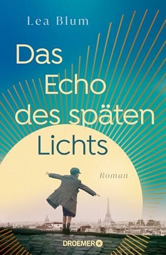 Blum, Lea Das Echo des späten Lichts: Roman | Ein großer historischer Roman, der auch im Kleinen berührt
