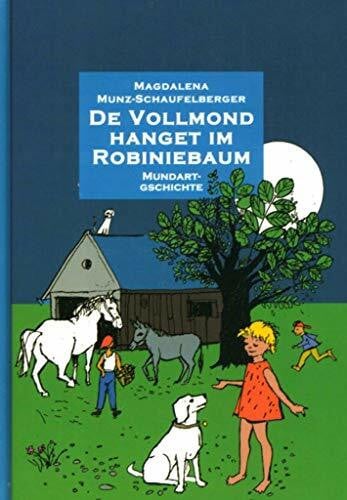 Munz-Schaufelberger, Magdalena De Vollmond hanget im Robiniebaum: Mundart-Gschichte für di 4- bis 7-jährige