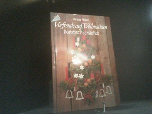 Philipp, Verena Vorfreude auf das Weihnachtsfest: Gestecke und Kränze
