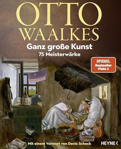 Scheck, Denis Ganz große Kunst: 75 Meisterwärke - Mit einem Vorwort von Denis Scheck - Unter Mitarbeit von Bernd Eilert