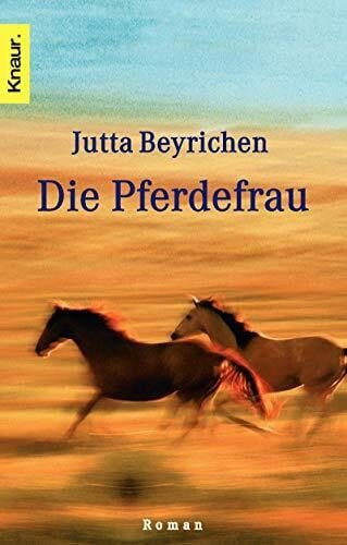 Beyrichen, Jutta Die Pferdefrau: Roman