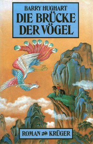 Manfred Ohl Die Brücke der Vögel: Roman aus einem alten China, das es nie gegeben hat