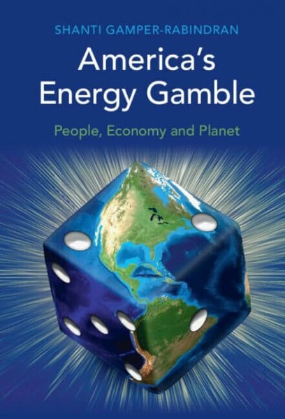 Gamper-Rabindran, Shanti America's Energy Gamble: People, Economy and Planet